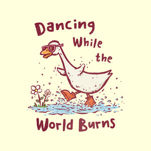 Dancing While The World Burns