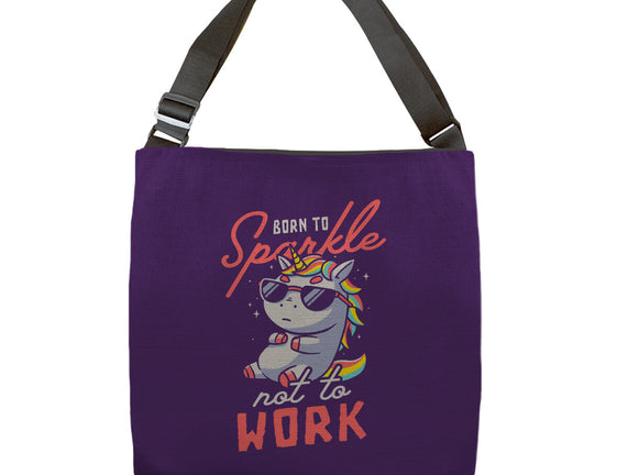 Born To Sparkle Not To Work