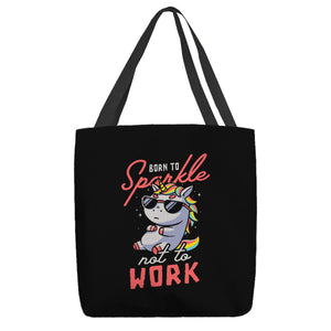 Born To Sparkle Not To Work
