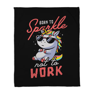 Born To Sparkle Not To Work