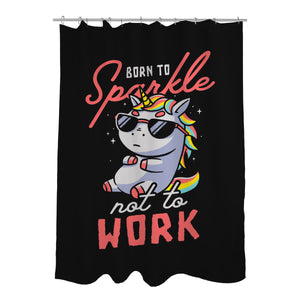 Born To Sparkle Not To Work