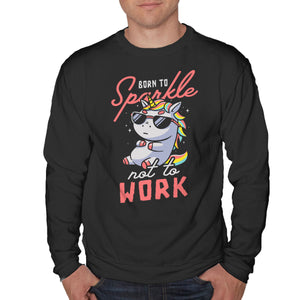 Born To Sparkle Not To Work