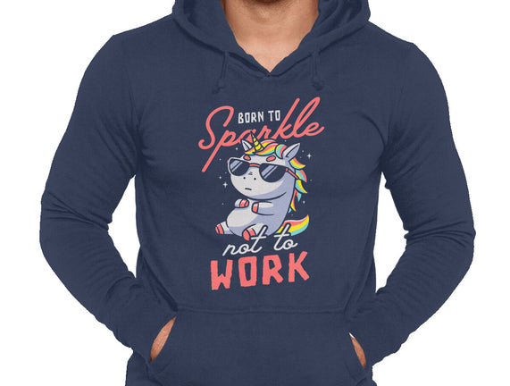 Born To Sparkle Not To Work