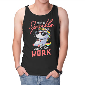 Born To Sparkle Not To Work