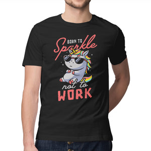 Born To Sparkle Not To Work