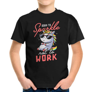Born To Sparkle Not To Work