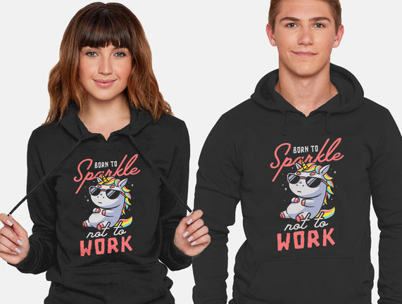 Born To Sparkle Not To Work