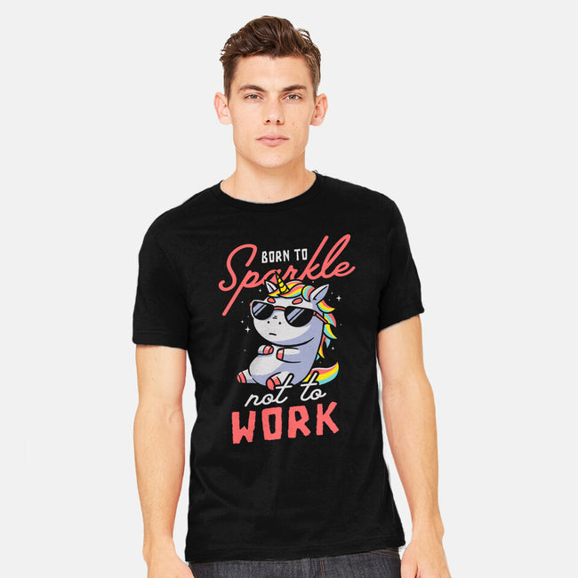 Born To Sparkle Not To Work-Mens-Heavyweight-Tee-koalastudio