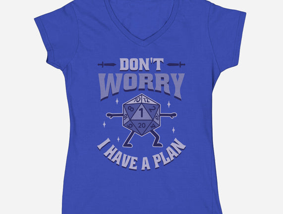 Don't Worry I Have A Plan