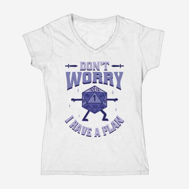 Don't Worry I Have A Plan-Womens-V-Neck-Tee-brunopires