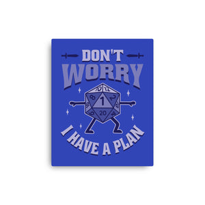 Don't Worry I Have A Plan