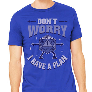 Don't Worry I Have A Plan