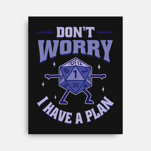 Don't Worry I Have A Plan-None-Stretched-Canvas-brunopires