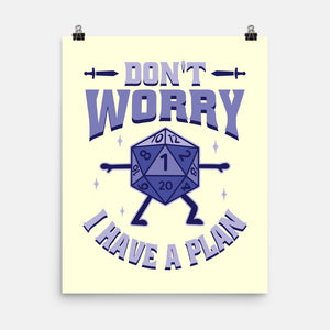 Don't Worry I Have A Plan-None-Matte-Poster-brunopires