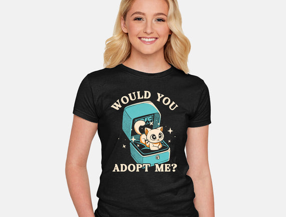 Wold You Adopt Me