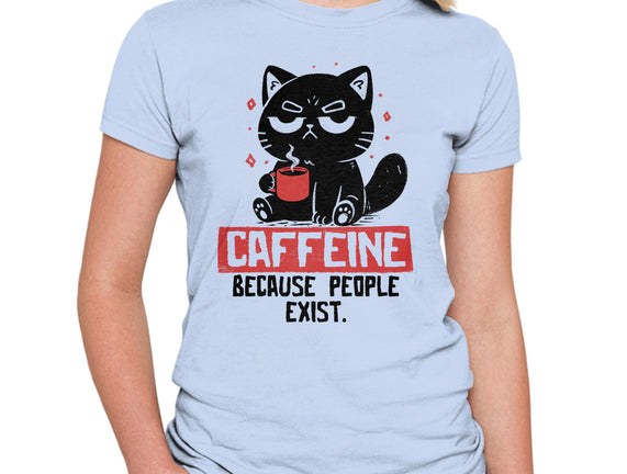 Caffeine Because People Exist