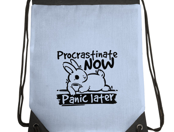 Procrastinate Now Panic Later