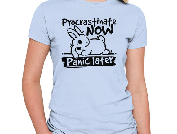 Procrastinate Now Panic Later