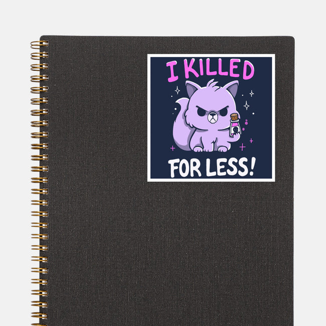 I Killed For Less-None-Glossy-Sticker-Vallina84