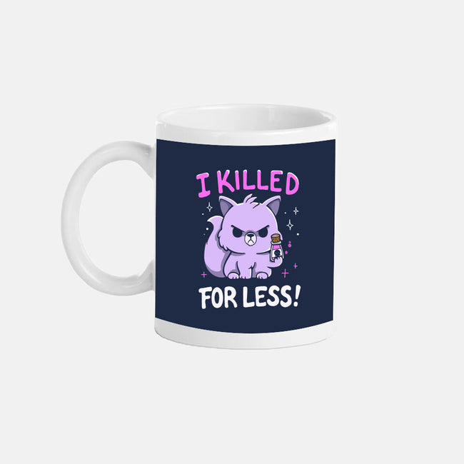 I Killed For Less-None-Mug-Drinkware-Vallina84
