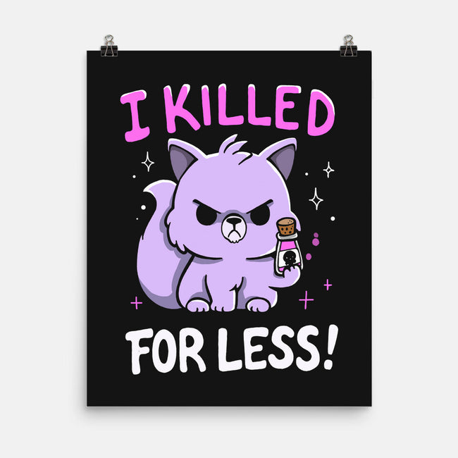I Killed For Less-None-Matte-Poster-Vallina84
