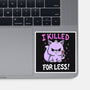 I Killed For Less-None-Glossy-Sticker-Vallina84