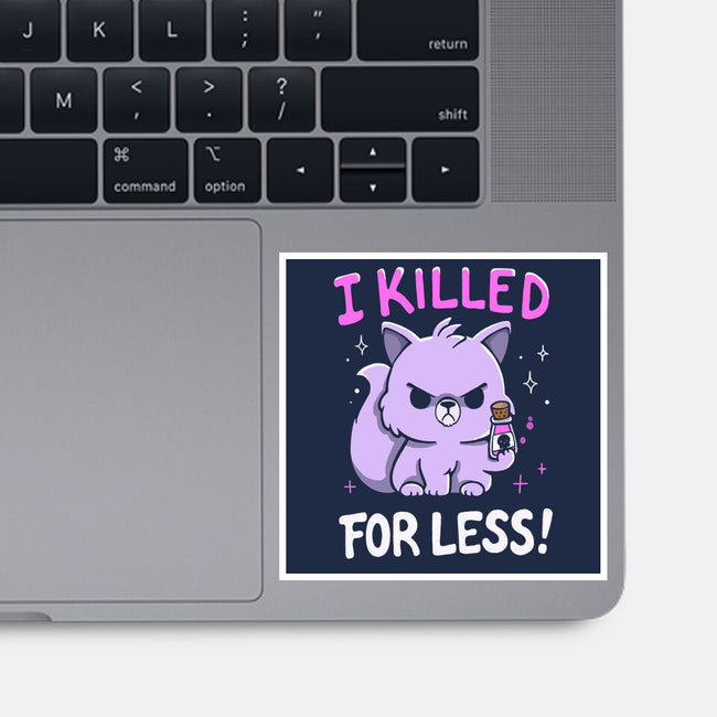 I Killed For Less-None-Glossy-Sticker-Vallina84