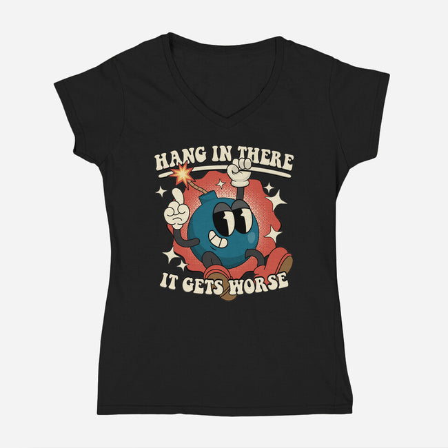 Hang In There It Gets Worse-Womens-V-Neck-Tee-RoboMega