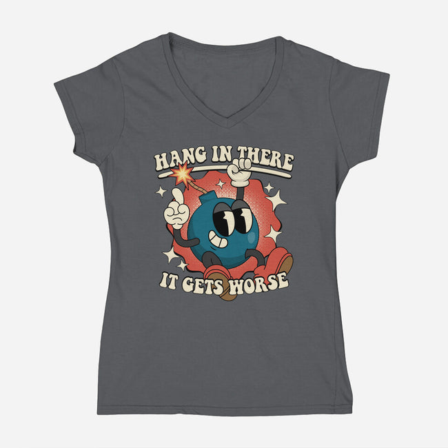 Hang In There It Gets Worse-Womens-V-Neck-Tee-RoboMega