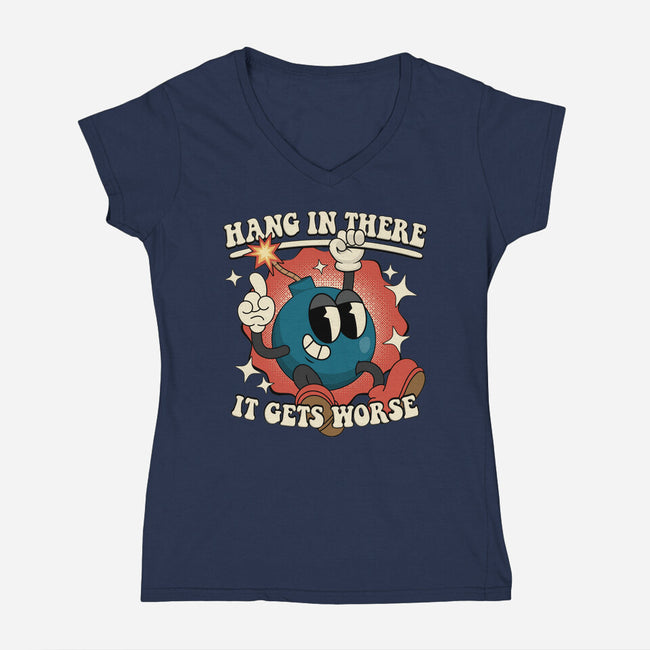 Hang In There It Gets Worse-Womens-V-Neck-Tee-RoboMega