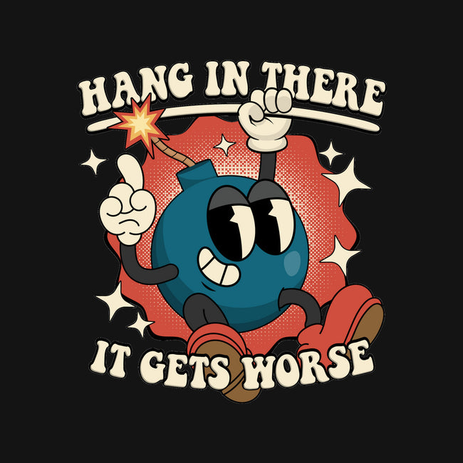 Hang In There It Gets Worse-Mens-Basic-Tee-RoboMega