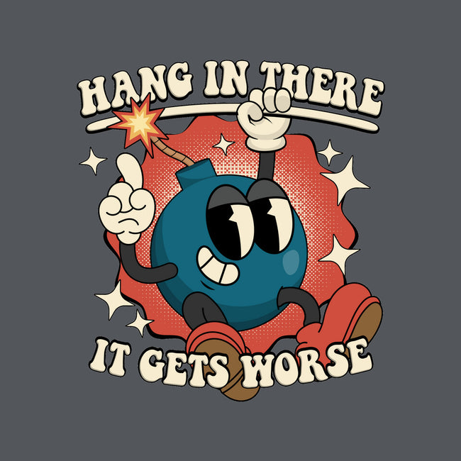 Hang In There It Gets Worse-Mens-Basic-Tee-RoboMega