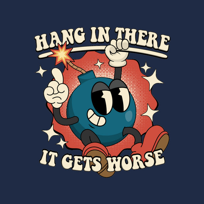 Hang In There It Gets Worse-Mens-Basic-Tee-RoboMega