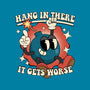 Hang In There It Gets Worse-Mens-Basic-Tee-RoboMega