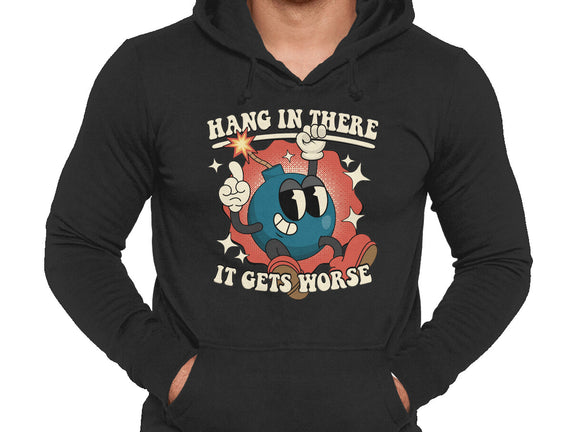 Hang In There It Gets Worse
