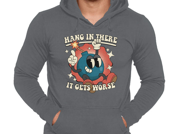 Hang In There It Gets Worse