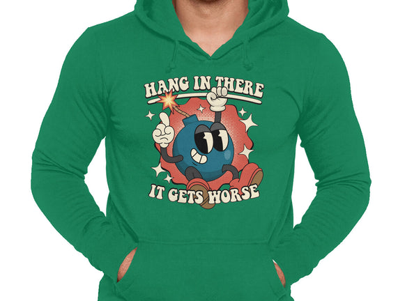 Hang In There It Gets Worse