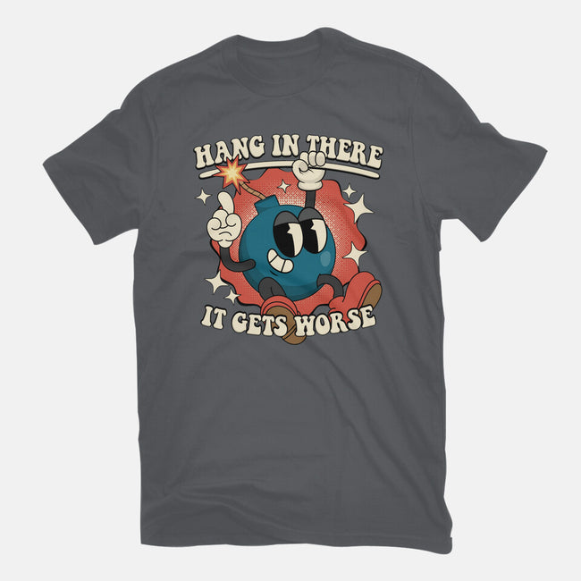 Hang In There It Gets Worse-Mens-Basic-Tee-RoboMega