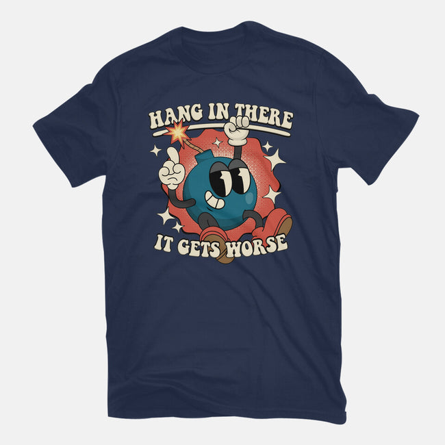 Hang In There It Gets Worse-Mens-Basic-Tee-RoboMega