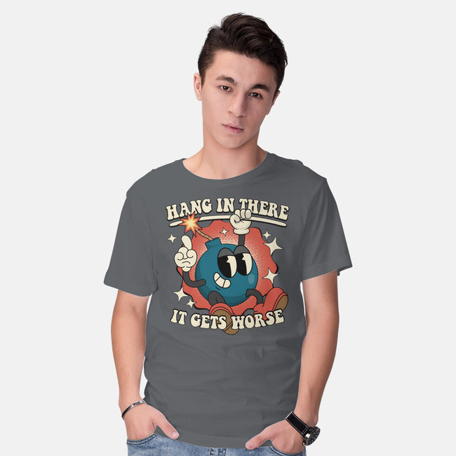 Hang In There It Gets Worse-Mens-Basic-Tee-RoboMega