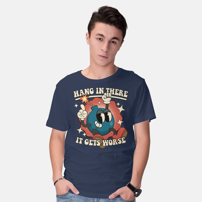 Hang In There It Gets Worse-Mens-Basic-Tee-RoboMega