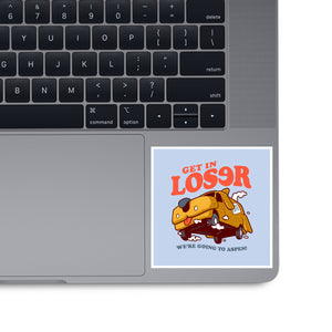 Get In Loser We're Going To Aspen