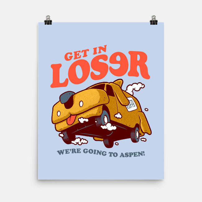 Get In Loser We're Going To Aspen-None-Matte-Poster-Jorgetiradoart
