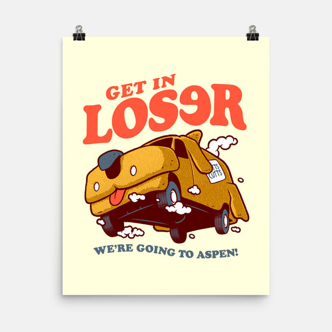 Get In Loser We're Going To Aspen-None-Matte-Poster-Jorgetiradoart