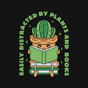 Easily Distracted By Plants And Books