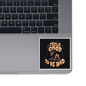 Feels Good To Be Bad