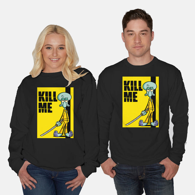 Kill Me-Unisex-Crew Neck-Sweatshirt-Barbadifuoco