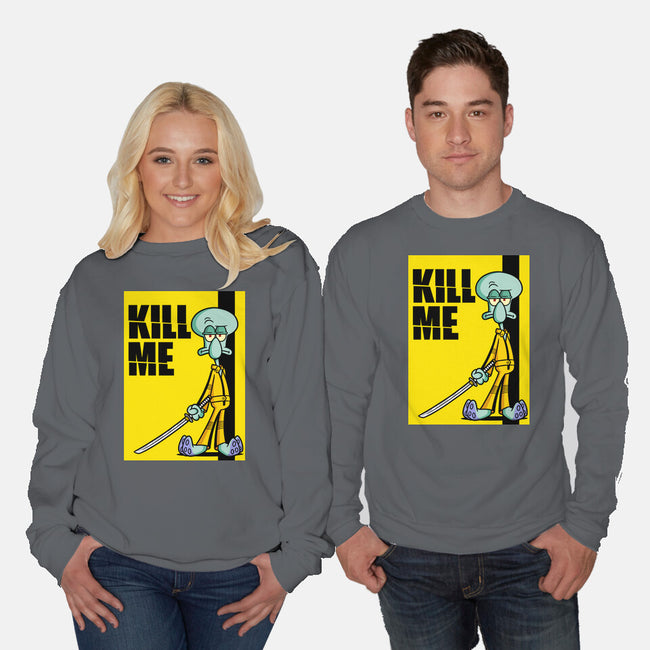 Kill Me-Unisex-Crew Neck-Sweatshirt-Barbadifuoco