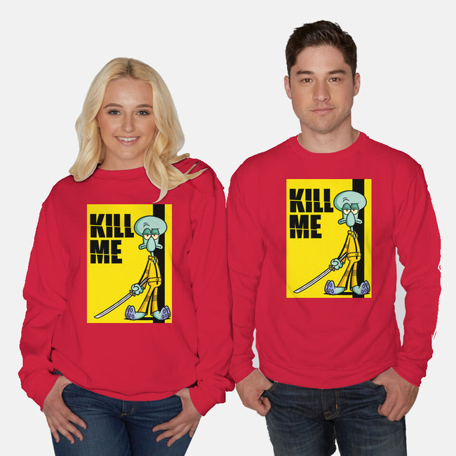 Kill Me-Unisex-Crew Neck-Sweatshirt-Barbadifuoco