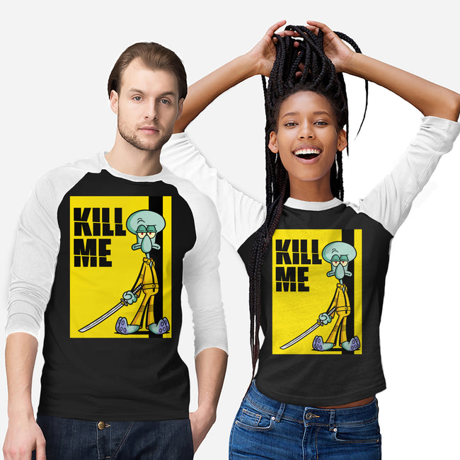 Kill Me-Unisex-Baseball-Tee-Barbadifuoco